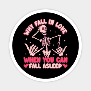 Why Fall In Love When You Can Fall Asleep Love Sucks Anti Love Magnet